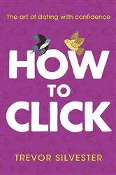 Book cover of How to Click by Trevor Silvester