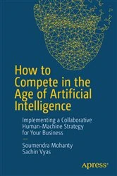 Book cover of How to Compete in the Age of Artificial Intelligence by Soumendra Mohanty