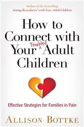 Book cover of How to Connect with Your Troubled Adult Children by Allison Bottke