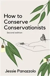 Book cover of How to Conserve Conservationists (2nd ed.) by Jessie Panazzolo