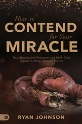 Book cover of How to Contend for Your Miracle by Ryan Johnson