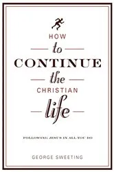 Book cover of How to Continue the Christian Life (2nd ed.) by Unknown