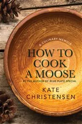Book cover of How to Cook a Moose by Kate Christense