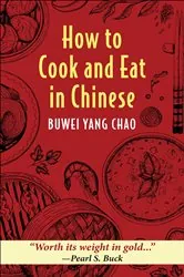 Book cover of How to Cook and Eat in Chinese by Buwei Yang Chao