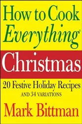 Book cover of How to Cook Everything: Christmas by Mark Bittman