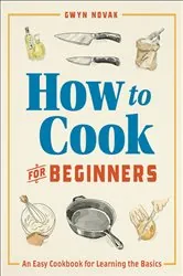 Book cover of How to Cook for Beginners by Gwyn Novak