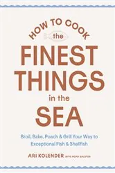 Book cover of How to Cook the Finest Things in the Sea by Ari Kolender