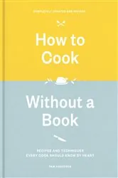 Book cover of How to Cook Without a Book, Completely Updated and Revised by Pam Anderson