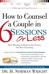 Book cover of How to Counsel a Couple in 6 Sessions or Less by H. Norman Wright