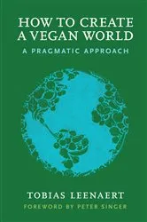 Book cover of How to Create a Vegan World by Tobias Leenaert