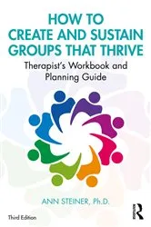 Book cover of How to Create and Sustain Groups that Thrive (3rd ed.) by Ann Steiner Ph.D.