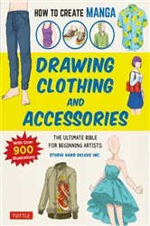 Book cover of How to Create Manga: Drawing Clothing and Accessories by Studio Hard Deluxe Inc.