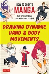 Book cover of How to Create Manga: Drawing Dynamic Hand & Body Movements by Sideranch