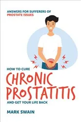 Book cover of How to Cure Chronic Prostatitis and Get Your Life Back by Unknown