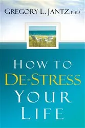 Book cover of How to De-Stress Your Life by Gregory L. Jantz
