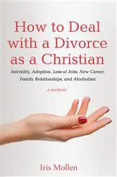 Book cover of How to Deal with a Divorce as a Christian by Iris Mollen