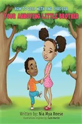 Book cover of How to Deal with and Care for Your Annoying Little Brother by Nia Mya Reese