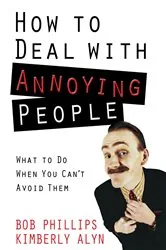 Book cover of How to Deal with Annoying People by Bob Phillips