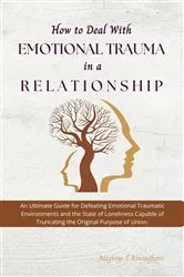 Book cover of How to Deal with Emotional Trauma in a Relationship by Adegboye Aduragbemi