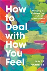 Book cover of How to Deal with How You Feel by James Merritt