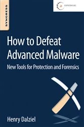 Book cover of How to Defeat Advanced Malware by Henry Dalziel