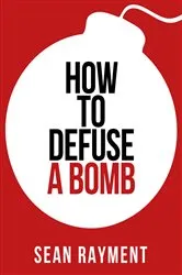 Book cover of How to Defuse a Bomb by Sean Rayment