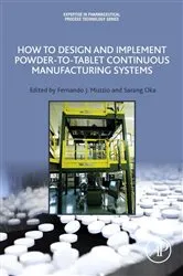 Book cover of How to Design and Implement Powder-to-Tablet Continuous Manufacturing Systems by Fernando Muzzio