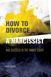 Book cover of How to Divorce a Narcissist by Diana Jordan