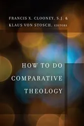 Book cover of How to Do Comparative Theology by Francis X. Clooney