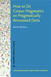 Book cover of How to Do Corpus Pragmatics on Pragmatically Annotated Data by Martin Weisser