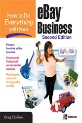 Book cover of How to Do Everything with Your eBay Business, Second Edition (2nd ed.) by Greg Holden