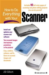 Book cover of How to Do Everything with Your Scanner by Jill Gilbert