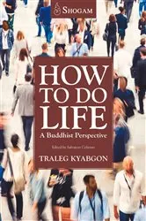 Book cover of How To Do Life by Traleg Kyabgon