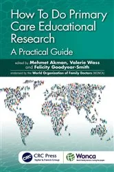 Book cover of How To Do Primary Care Educational Research by Mehmet Akman