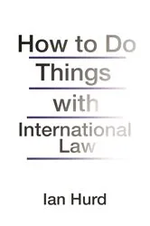 Book cover of How to Do Things with International Law by Ian Hurd