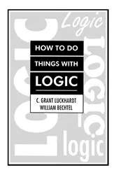 Book cover of How To Do Things With Logic by C. Grant Luckhardt