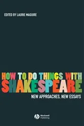 Book cover of How To Do Things With Shakespeare by Laurie Maguire