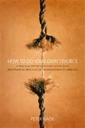 Book cover of How To Do Your Own Divorce by Peter Wade
