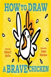 Book cover of How to Draw a Brave Chicken by Ethan T. Berlin