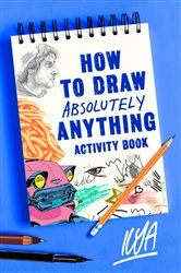 Book cover of How to Draw Absolutely Anything Activity Book by ILYA