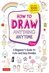 Book cover of How to Draw Anything Anytime by Kamo