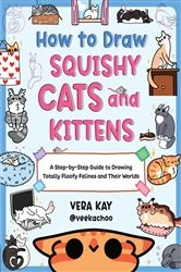 Book cover of How to Draw Squishy Cats and Kittens by Vera Kay