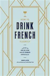 Book cover of How to Drink French Fluently by Drew Lazor