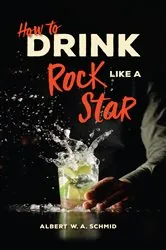 Book cover of How to Drink Like a Rock Star by N/A