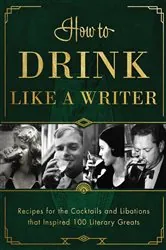 Book cover of How to Drink Like a Writer by N/A