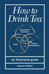 Book cover of How to Drink Tea by Stephen Wildish