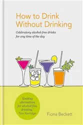 Book cover of How to Drink Without Drinking by Fiona Beckett