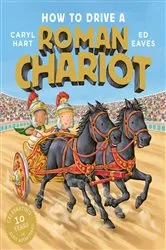 Book cover of How to Drive a Roman Chariot by Caryl Hart