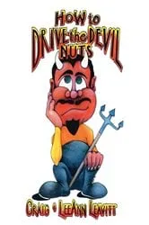 Book cover of How to Drive the Devil Nuts by Craig Leavitt