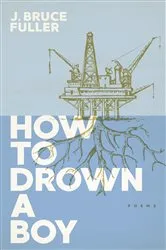 Book cover of How to Drown a Boy by J. Bruce Fuller